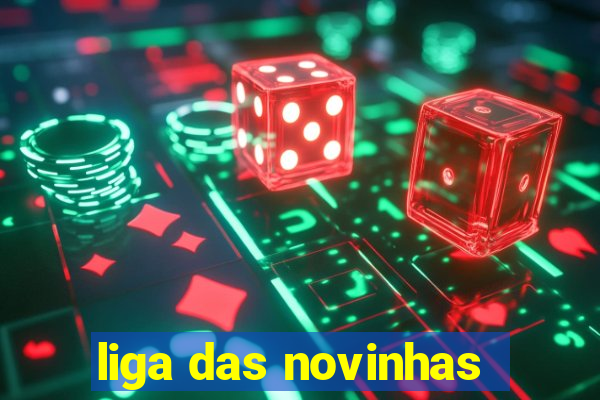 liga das novinhas